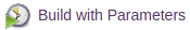 Build with Parameters